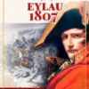 Battles of Napoleon: Volume I - EYLAU 1807