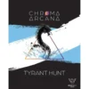 Chroma Arcana: Tyrant Hunt (Exp.)