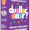 Dueller eller?