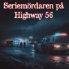 Hidden Reality: Seriemördaren på Highway 56