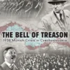The Bell of Treason: 1938 Munich Crisis in Czechoslovakia