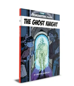The Troubleshooters: The Ghost Knight - Scenario Book