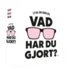 Vad har du gjort?
